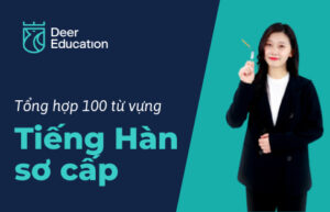 Tổng hợp 100 từ vựng tiếng Hàn sơ cấp 1 trong đời sống